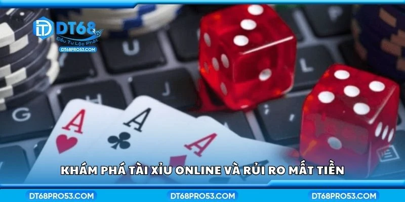 Khám phá tài xỉu online và rủi ro mất tiền