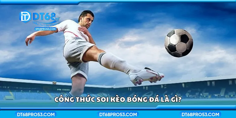 Tìm hiểu về công thức soi kèo bóng đá 