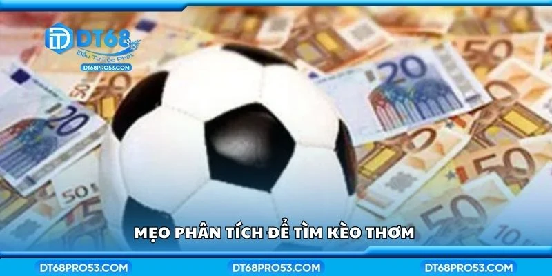Mẹo phân tích để tìm kèo thơm 