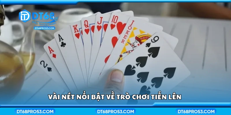 Thông tin nổi bật về trò chơi Tiến Lên 